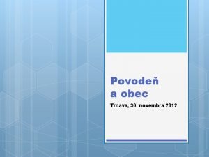 Povode a obec Trnava 30 novembra 2012 Obsah