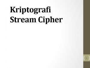 Kriptografi Stream Cipher 1 Pendahuluan Algoritma Kriptografi Modern