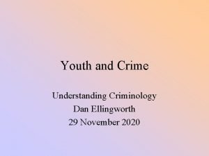 Youth and Crime Understanding Criminology Dan Ellingworth 29