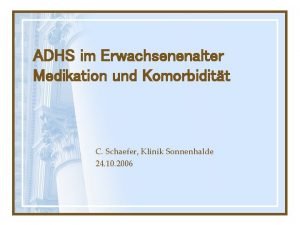 ADHS im Erwachsenenalter Medikation und Komorbiditt C Schaefer