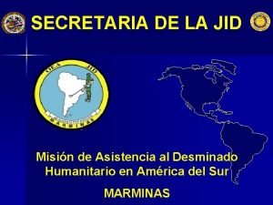 SECRETARIA DE LA JID Misin de Asistencia al