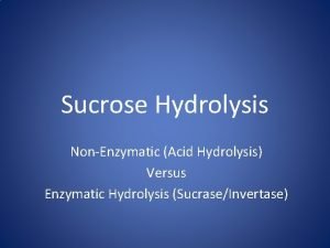 Sucrose Hydrolysis NonEnzymatic Acid Hydrolysis Versus Enzymatic Hydrolysis