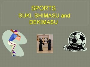 SPORTS SUKI SHIMASU and DEKIMASU SPORTS LIKES AND
