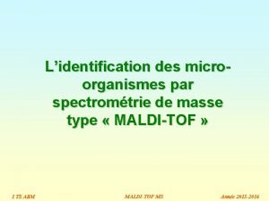 Lidentification des microorganismes par spectromtrie de masse type