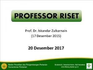 PROFESSOR RISET Prof Dr Iskandar Zulkarnain 17 Desember