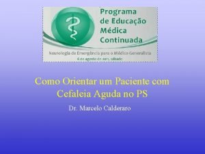 Como Orientar um Paciente com Cefaleia Aguda no