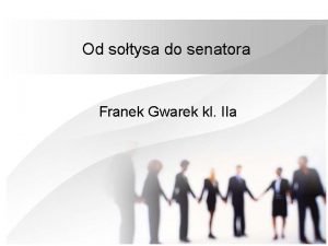 Od sotysa do senatora Franek Gwarek kl IIa