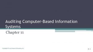 Auditing ComputerBased Information Systems Chapter 11 Copyright 2015