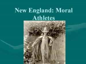 New England Moral Athletes 74 Puritanism bore within
