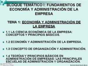 BLOQUE TEMTICO I FUNDAMENTOS DE ECONOMA Y ADMINISTRACIN