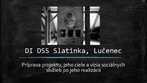 DI DSS Slatinka Luenec Prprava projektu jeho ciele