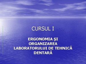 CURSUL I ERGONOMIA I ORGANIZAREA LABORATORULUI DE TEHNIC