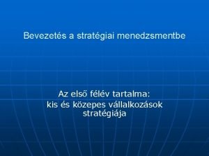 Bevezets a stratgiai menedzsmentbe Az els flv tartalma