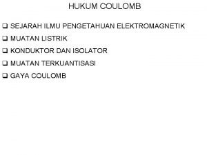 Yang diteliti oleh ca. coulomb adalah