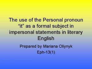 Pronoun it is used for Pronoun it is used for