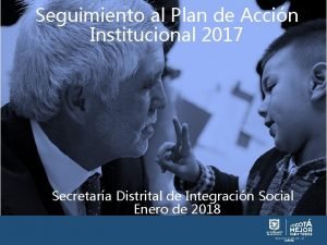 Seguimiento al Plan de Accin Institucional 2017 Secretara