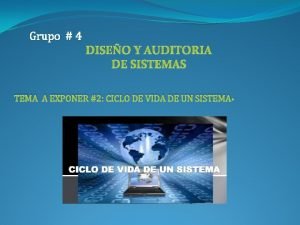 Grupo 4 DISEO Y AUDITORIA DE SISTEMAS TEMA