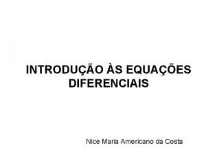 INTRODUO S EQUAES DIFERENCIAIS Nice Maria Americano da