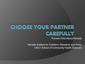 CHOOSE YOUR PARTNER CAREFULLY Prevent Child Abuse Nevada