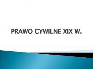 PRAWO CYWILNE XIX W ZASADY Rwno wobec prawa