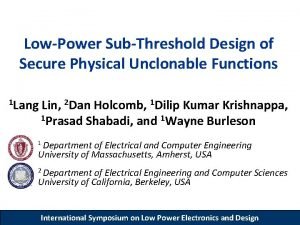 LowPower SubThreshold Design of Secure Physical Unclonable Functions