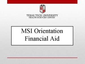 MSI Orientation Financial Aid What is Financial Aid
