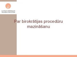 Par birokrtijas procedru mazinanu Veselbas statistikas prskatu mazinana