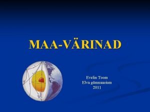 MAAVRINAD Evelin Toom Elva gmnaasium 2011 maavrin vimas