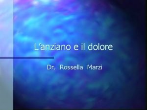 Lanziano e il dolore Dr Rossella Marzi Conseguenze