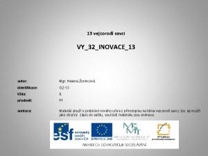 13 vejcorod savci VY32INOVACE13 autor Mgr Helena ovincov