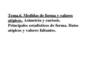 Tema 6 Medidas de forma y valores atpicos