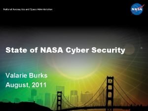 State of NASA Cyber Security Valarie Burks August