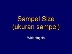 Sampel Size ukuran sampel Widaningsih Objective 1 2