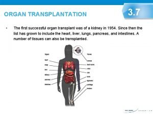 ORGAN TRANSPLANTATION 3 7 The first successful organ