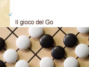 Il gioco del Go Dove e quando Ebbe