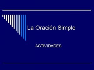 La Oracin Simple ACTIVIDADES Realiza el anlisis sintctico