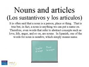 Nouns and articles Los sustantivos y los artculos