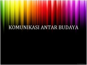 KOMUNIKASI ANTAR BUDAYA Program Studi Imu Komunikasi Nama