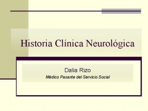 Historia Clnica Neurolgica Dalia Rizo Mdico Pasante del