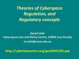 Theories of Cyberspace Regulation and Regulatory concepts David