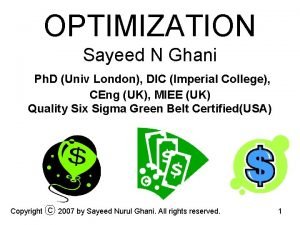 OPTIMIZATION Sayeed N Ghani Ph D Univ London