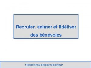 Recruter animer et fidliser des bnvoles Comment motiver