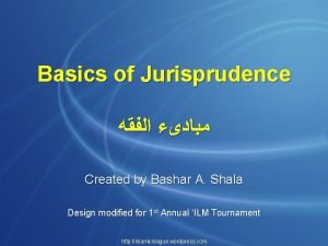 Basics of Jurisprudence Created by Bashar A Shala