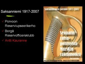 Saksanniemi 1917 2007 Porvoon Reserviupseerikerho Borg Reservofficersklubb Antti