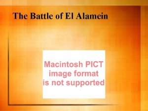 The Battle of El Alamein Purpose for topic