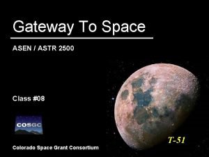 Gateway To Space ASEN ASTR 2500 Class 08