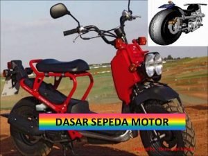 DASAR SEPEDA MOTOR Created by Heroe abi hafsah