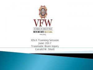 IDVA Training Session June 2017 Traumatic Brain Injury