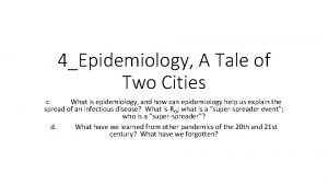 4Epidemiology A Tale of Two Cities c What