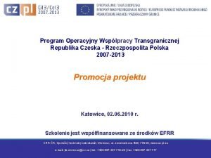 Program Operacyjny Wsppracy Transgranicznej Republika Czeska Rzeczpospolita Polska